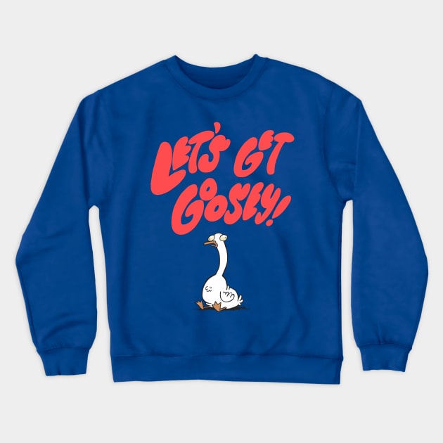 Let’s get goosey Crewneck Sweatshirt by neilkohney